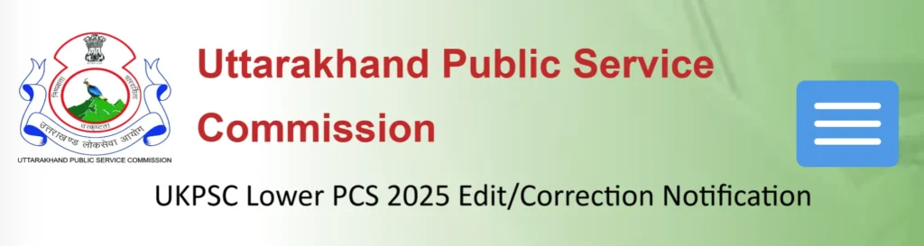 UKPSC Lower PCS 2025 Edit/Correction Notification